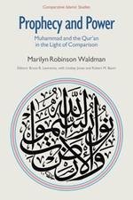 Prophecy and Power: Muhammad and the Qur'an in the Light of Comparison