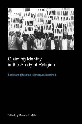 Claiming Identity in the Study of Religion: Social and Rhetorical Techniques Examined - cover
