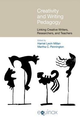 Creativity and Writing Pedagogy: Linking Creative Writers, Researchers and Teachers - cover