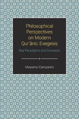 Philosophical Perspectives on Modern Qur'anic Exegesis: Key Paradigms and Concepts - Massimo Campanini - cover