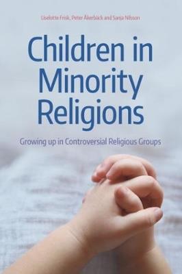 Children in Minority Religions: Growing up in Controversial Religious - Liselotte Frisk,Peter Akerback,Sanja Nilsson - cover