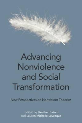 Advancing Nonviolence and Social Transformation: New Perspectives on Nonviolent Theories - cover
