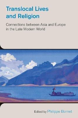 Translocal Lives and Religion: Connections Between Asia and Europe in the Late Modern World - cover