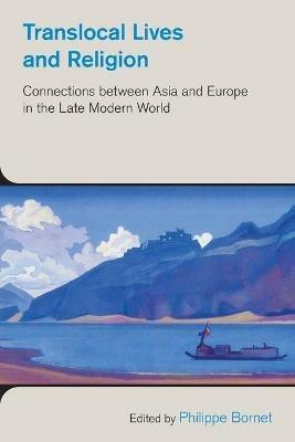 Translocal Lives and Religion: Connections Between Asia and Europe in the Late Modern World - cover