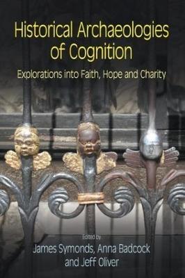 Historical Archaeologies of Cognition: Explorations into Faith, Hope and Charity - cover