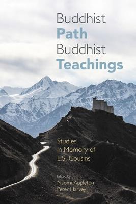 Buddhist Path, Buddhist Teachings: Studies in Memory of L.S. Cousins - cover