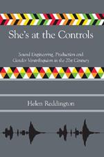 She's at the Controls: Sound Engineering, Production and Gender Ventriloquism in the 21st Century