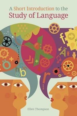 A Short Introduction to the Study of Language - Ellen Thompson - cover