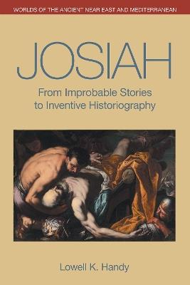 Josiah: From Improbable Stories to Inventive Historiography - Lowell K Handy - cover