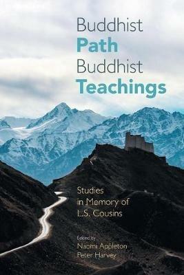 Buddhist Path, Buddhist Teachings: Studies in Memory of L.S. Cousins - cover