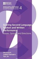 Scoring Second Language Spoken and Written Performance: Issues, Options and Directions