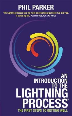 An Introduction to the Lightning Process®: The First Steps to Getting Well - Phil Parker - cover