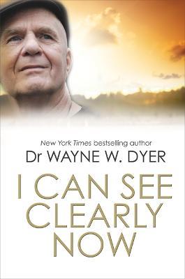 I Can See Clearly Now - Wayne Dyer - cover