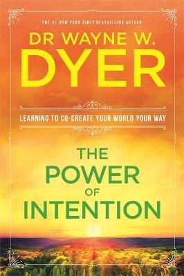 The Power Of Intention: Learning to Co-create Your World Your Way - Wayne Dyer - cover