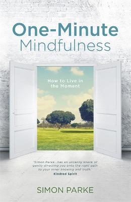 One-Minute Mindfulness: How to Live in the Moment - Simon Parke - cover