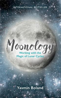 Moonology (TM): Working with the Magic of Lunar Cycles - Yasmin Boland - cover