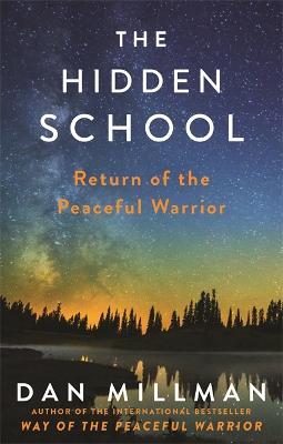 The Hidden School: Return of the Peaceful Warrior - Dan Millman - cover