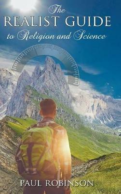 Realist Guide to Religion and Science - Paul Robinson - cover