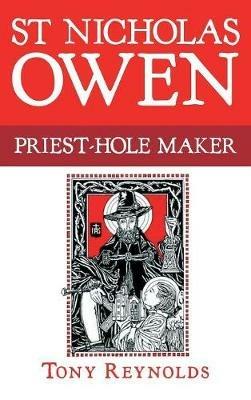 St Nicholas Owen: Priest-Hole Maker - Tony Reynolds - cover