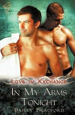 Love in Xxchange: In My Arms Tonight - Bailey Bradford - cover
