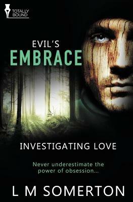 Investigating Love: Evil's Embrace - L M Somerton - cover