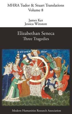 Elizabethan Seneca: Three Tragedies - cover