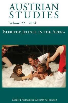 Elfriede Jelinek in the Arena: Sport, Cultural Understanding and Translation to Page and Stage (Austrian Studies 22) - cover
