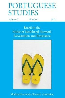 Portuguese Studies 37: 1 (2021): Brazil in the Midst of Neoliberal Turmoil: Devastation and Resistance - cover