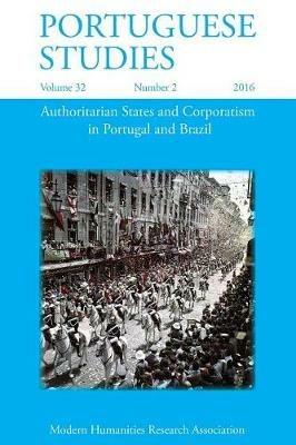 Portuguese Studies 32: 2 (2016): Authoritarian States and Corporatism in Portugal and Brazil - cover