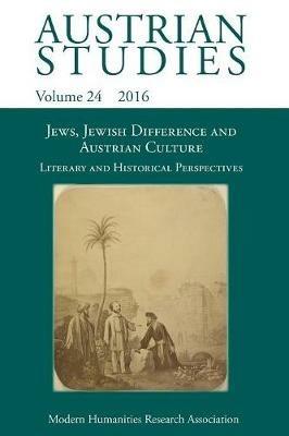 Jews, Jewish Difference and Austrian Culture (Austrian Studies 24): Literary and Historical Perspectives - cover