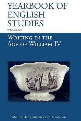 Writing in the Age of William IV (Yearbook of English Studies (48) 2018) - cover