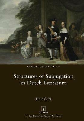 Structures of Subjugation in Dutch Literature - Judit Gera - cover