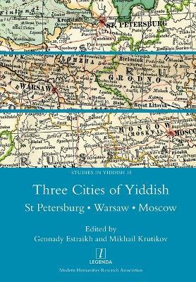 Three Cities of Yiddish: St Petersburg, Warsaw and Moscow - cover