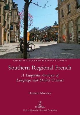 Southern Regional French: A Linguistic Analysis of Language and Dialect Contact - Damien Mooney - cover