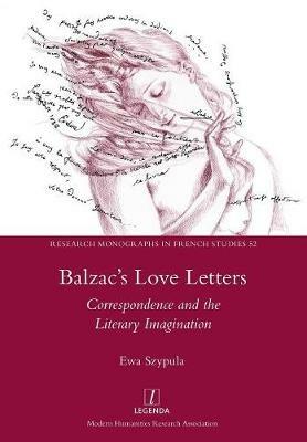 Balzac's Love Letters: Correspondence and the Literary Imagination - Ewa Szypula - cover