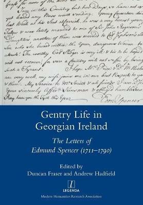 Gentry Life in Georgian Ireland: The Letters of Edmund Spencer (1711-1790) - cover