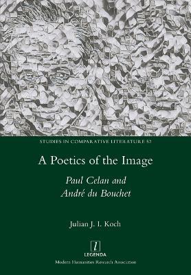 A Poetics of the Image: Paul Celan and Andr? du Bouchet - Julian J I Koch - cover