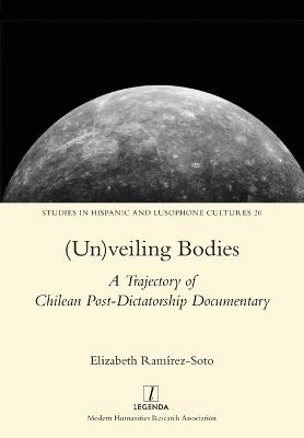 (Un)veiling Bodies: A Trajectory of Chilean Post-Dictatorship Documentary - Elizabeth Ramirez-Soto - cover