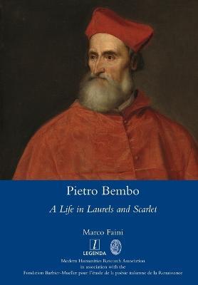 Pietro Bembo: A Life in Laurels and Scarlet - Marco Faini - cover