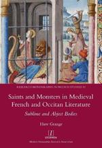 Saints and Monsters in Medieval French and Occitan Literature: Sublime and Abject Bodies
