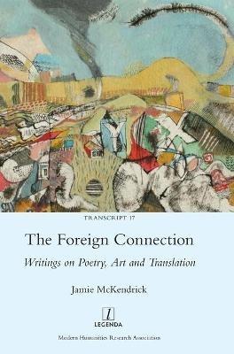 The Foreign Connection: Writings on Poetry, Art and Translation - Jamie McKendrick - cover
