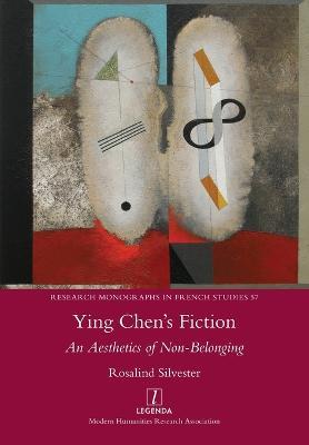 Ying Chen's Fiction: An Aesthetics of Non-Belonging - Rosalind Silvester - cover