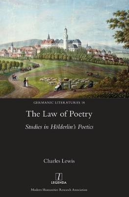 The Law of Poetry: Studies in Hölderlin's Poetics - Charles Lewis - cover