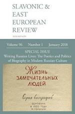 Slavonic & East European Review (96: 1) January 2018: Writing Russian Lives: The Poetics and Politics of Biography in Modern Russian Culture