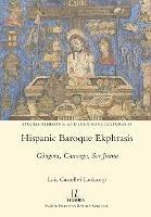 Hispanic Baroque Ekphrasis: Gongora, Camargo, Sor Juana - Luis Castellvi Laukamp - cover