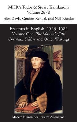 Erasmus in English, 1523-1584: Volume 1, The Manual of the Christian Soldier and Other Writings - cover