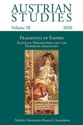Austrian Studies Vol. 28: Fragments of Empire: Austrian Modernisms and the Habsburg Imaginary - cover