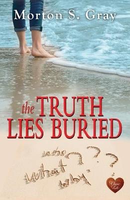 The Truth Lies Buried - Morton S. Gray - cover