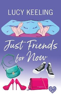 Just Friends for Now: A laugh out loud romantic comedy - Lucy Keeling - cover
