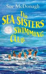 The Sea Sisters Swimming Club: A brand new unputdownable romance about sisterhood and second chances